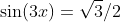 \sin(3x)=\sqrt{3}/2