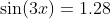 \sin(3x)=1.28