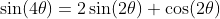 \sin(4\theta)=2\sin(2\theta) \cos(2\theta)