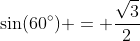 \sin(60^{\circ}) = \frac{\sqrt{3}}{2}