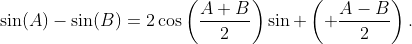 \sin(A)-\sin(B)=2\cos\left(\frac{A+B}{2}\right)\sin \left( \frac{A-B}{2}\right).