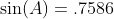 \sin(A)=.7586