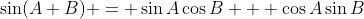 \sin(A+B) = \sin{A}\cos{B} + \cos{A}\sin{B}