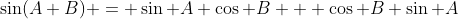 \sin(A+B) = \sin A \cos B + \cos B \sin A