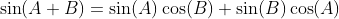 \sin(A+B)=\sin(A)\cos(B)+\sin(B)\cos(A)