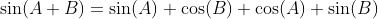 \sin(A+B)=\sin(A) \cos(B)+\cos(A) \sin(B)
