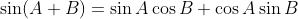 \sin(A+B)=\sin{A}\cos{B}+\cos{A}\sin{B}
