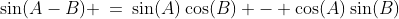 \sin(A-B) \:=\:\sin(A)\cos(B) - \cos(A)\sin(B)