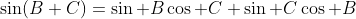 \sin(B+C)=\sin B\cos C+\sin C\cos B