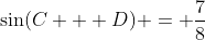 \sin(C + D) = \frac{7}{8}