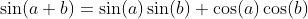 \sin(a+b)=\sin(a)\sin(b)+\cos(a)\cos(b)