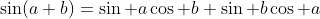 \sin(a+b)=\sin a\cos b+\sin b\cos a