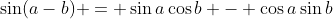 \sin(a-b) = \sin{a}\cos{b} - \cos{a}\sin{b}