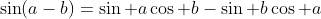 \sin(a-b)=\sin a\cos b-\sin b\cos a