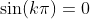 \sin(k\pi)=0