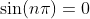 \sin(n\pi)=0