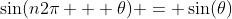 \sin(n2\pi + \theta) = \sin(\theta)