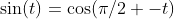 \sin(t)=\cos(\pi/2 -t)