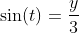 \sin(t)=\frac{y}{3}