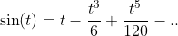 \sin(t)=t-\frac{t^3}{6}+\frac{t^5}{120}-..