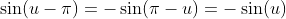 \sin(u-\pi)=-\sin(\pi-u)=-\sin(u)