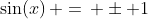 \sin(x)\, =\, \pm 1