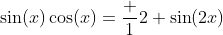 \sin(x)\cos(x)=\frac 12 \sin(2x)