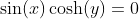 \sin(x)\cosh(y)=0~\&~\cos(x)\sinh(y)=2