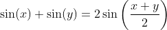 \sin(x)+\sin(y)=2\sin\left(\frac{x+y}{2}\right)