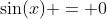 \sin(x) = 0