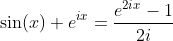 \sin(x) e^{ix}=\frac{e^{2ix}-1}{2i}