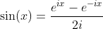 \sin(x)=\frac{e^{ix}-e^{-ix}}{2i}