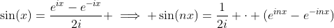 \sin(x)=\frac{e^{ix}-e^{-ix}}{2i} \implies \sin(nx)=\frac{1}{2i} \cdot (e^{inx}-e^{-inx})