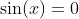\sin(x)=0