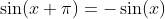 \sin(x+\pi)=-\sin(x)