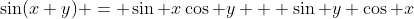 \sin(x+y) = \sin x\cos y + \sin y \cos x