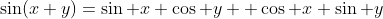 \sin(x+y)=\sin x \cos y +\cos x \sin y