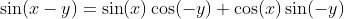 \sin(x-y)=\sin(x)\cos(-y)+\cos(x)\sin(-y)