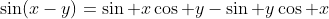 \sin(x-y)=\sin x\cos y-\sin y\cos x