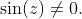 \sin(z)\not=0.