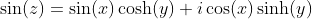 \sin(z)=\sin(x)\cosh(y)+i\cos(x)\sinh(y)