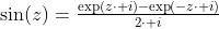\sin(z)=\tfrac{\exp(z\cdot i)-\exp(-z\cdot i)}{2\cdot i}