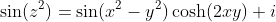\sin(z^2)=\sin(x^2-y^2)\cosh(2xy)+i~\cos(x^2-y^2)\sinh(2xy)