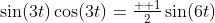 \sin\!\left(3t\right)\cos\!\left(3t\right)=\tfrac{  1}{2}\sin\!\left(6t\right)