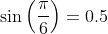 \sin\Big(\frac{\pi}{6}\Big)=0.5