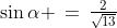\sin\alpha \,=\,\tfrac{2}{\sqrt{13}}