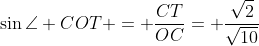 \sin\angle COT = \frac{CT}{OC}= \frac{\sqrt2}{\sqrt{10}}