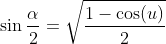 \sin\frac{\alpha}{2}=\sqrt\frac{1-\cos(u)}{2}