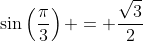 \sin\left(\frac{\pi}{3}\right) = \frac{\sqrt{3}}{2}