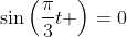 \sin\left(\frac{\pi}{3}t \right)=0